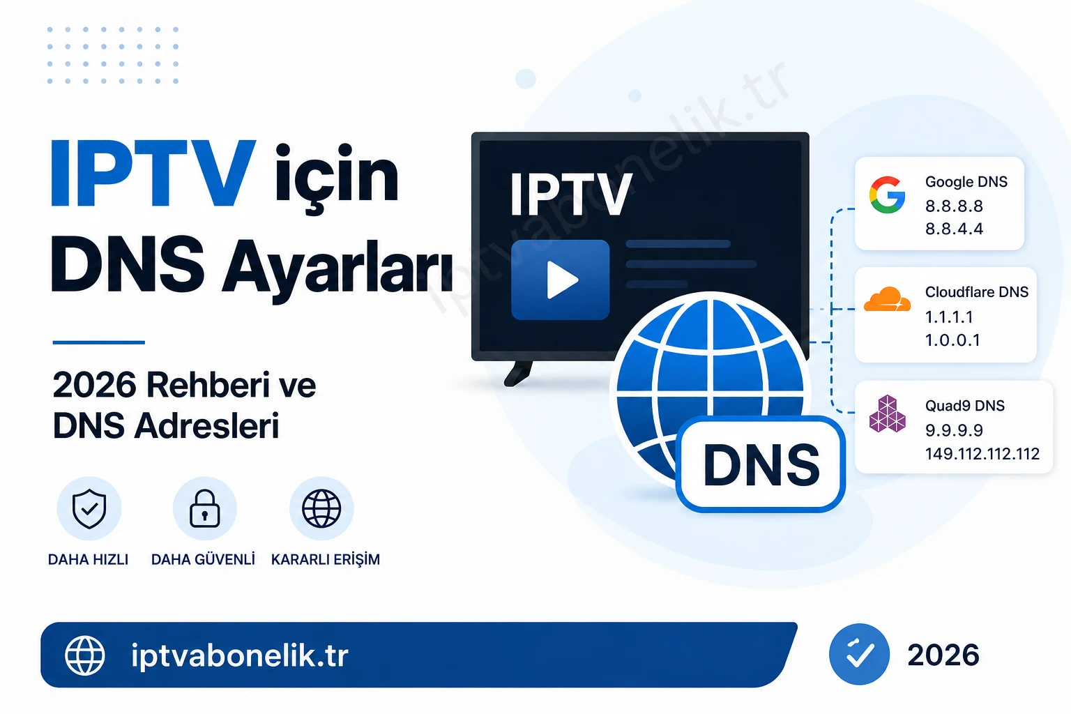 IPTV için DNS ayarları ve adresleri: 2026 rehberi
