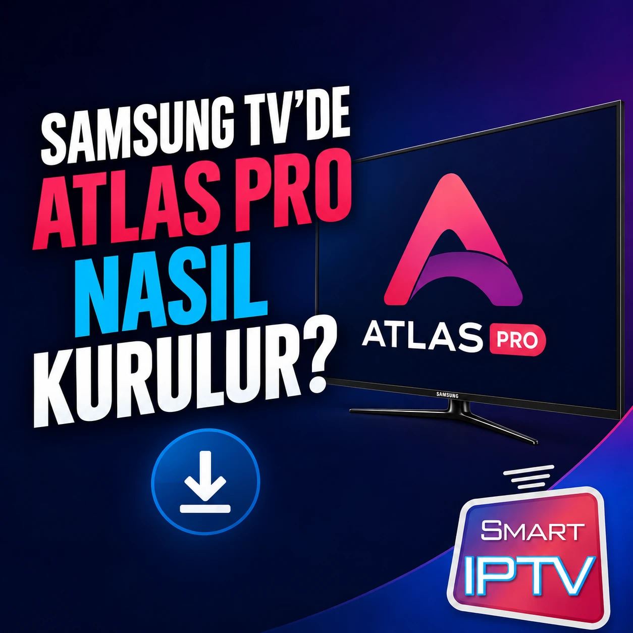 Samsung TV’de Atlas Pro nasıl kurulur?
