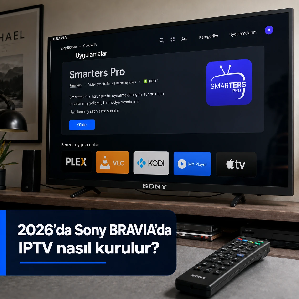 2026'da Sony Bravia'ya IPTV nasıl kurulur